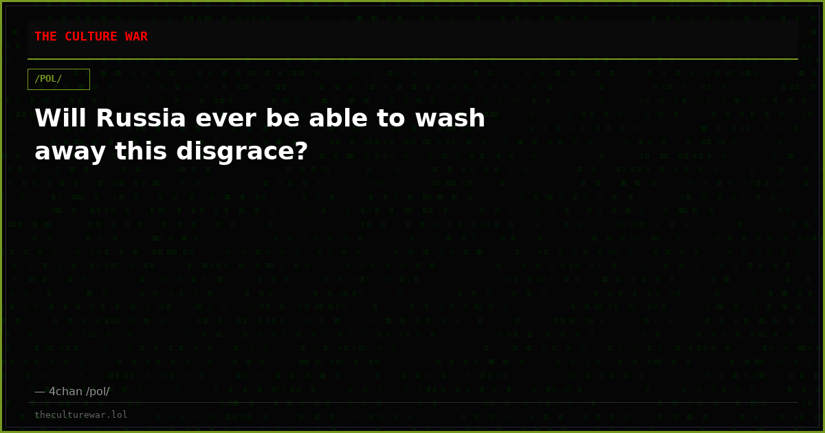 Will Russia ever be able to wash away this disgrace?