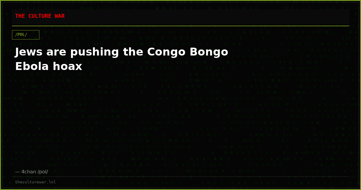 Jews are pushing the Congo Bongo Ebola hoax