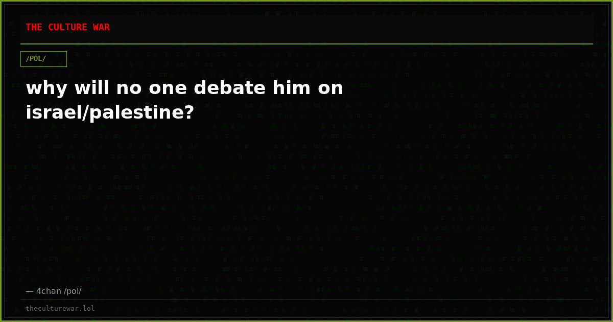 why will no one debate him on israel/palestine?