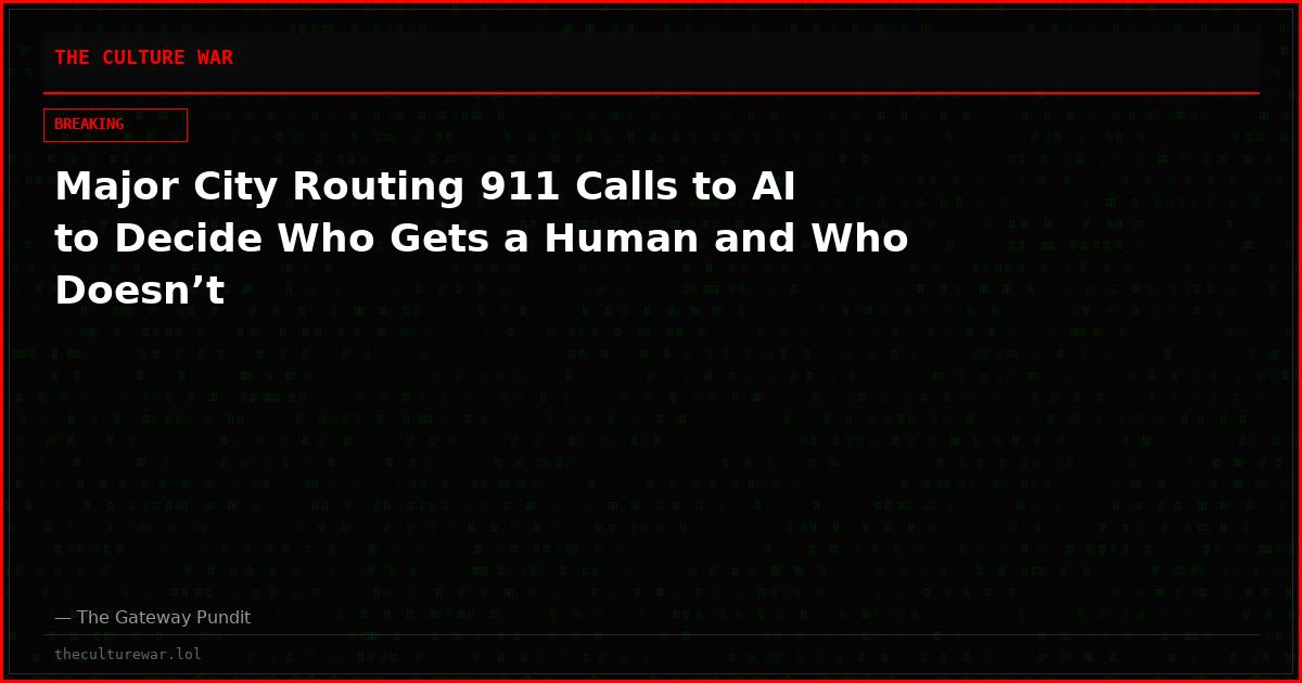 Major City Routing 911 Calls to AI to Decide Who Gets a Human and Who Doesn’t