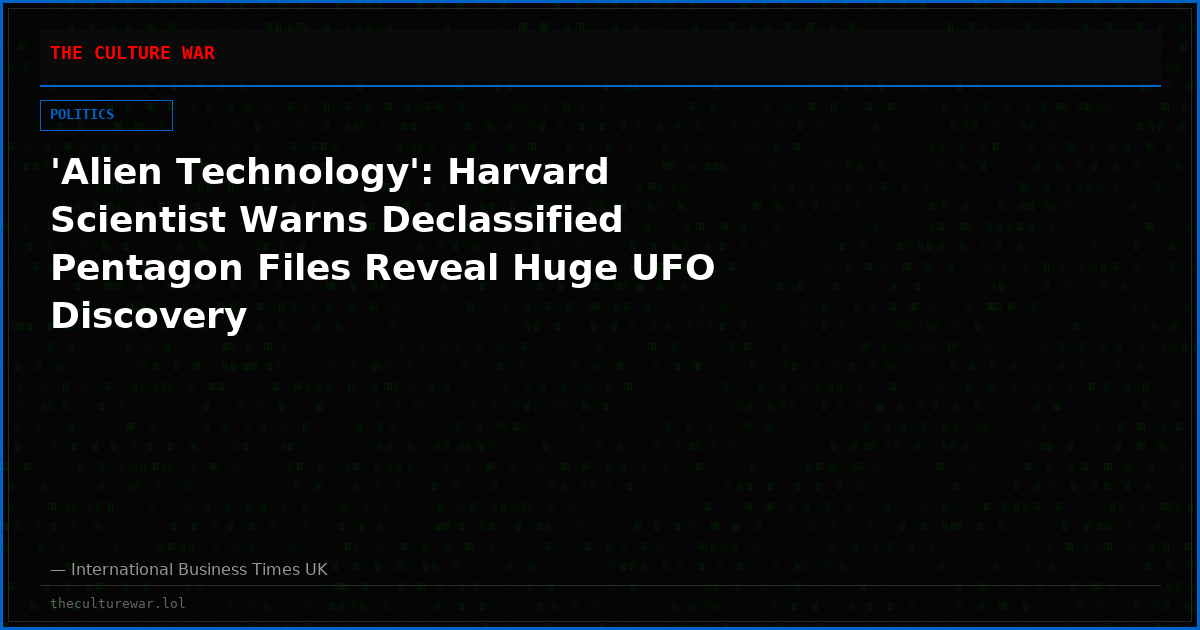 'Alien Technology': Harvard Scientist Warns Declassified Pentagon Files Reveal Huge UFO Discovery