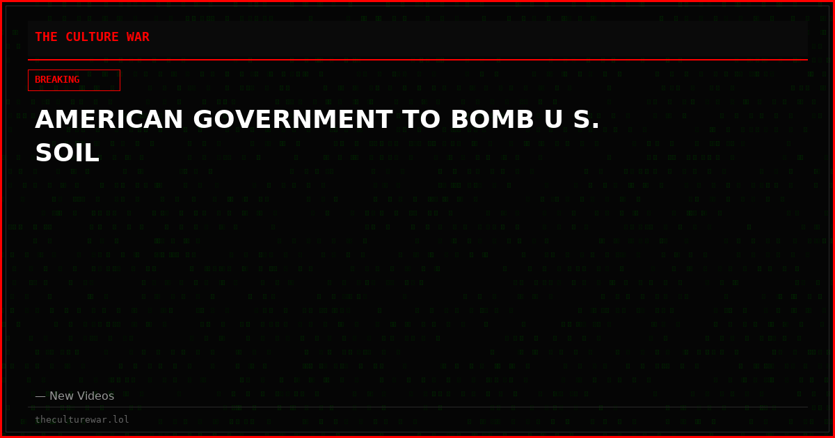 AMERICAN GOVERNMENT TO BOMB U S. SOIL