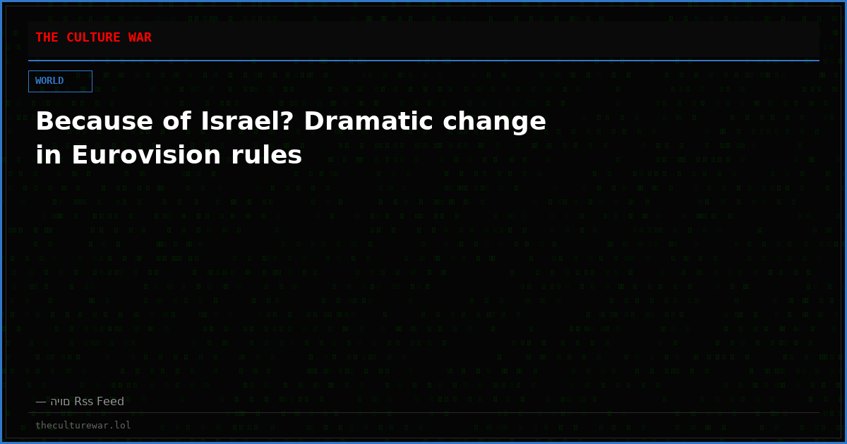 Because of Israel? Dramatic change in Eurovision rules
