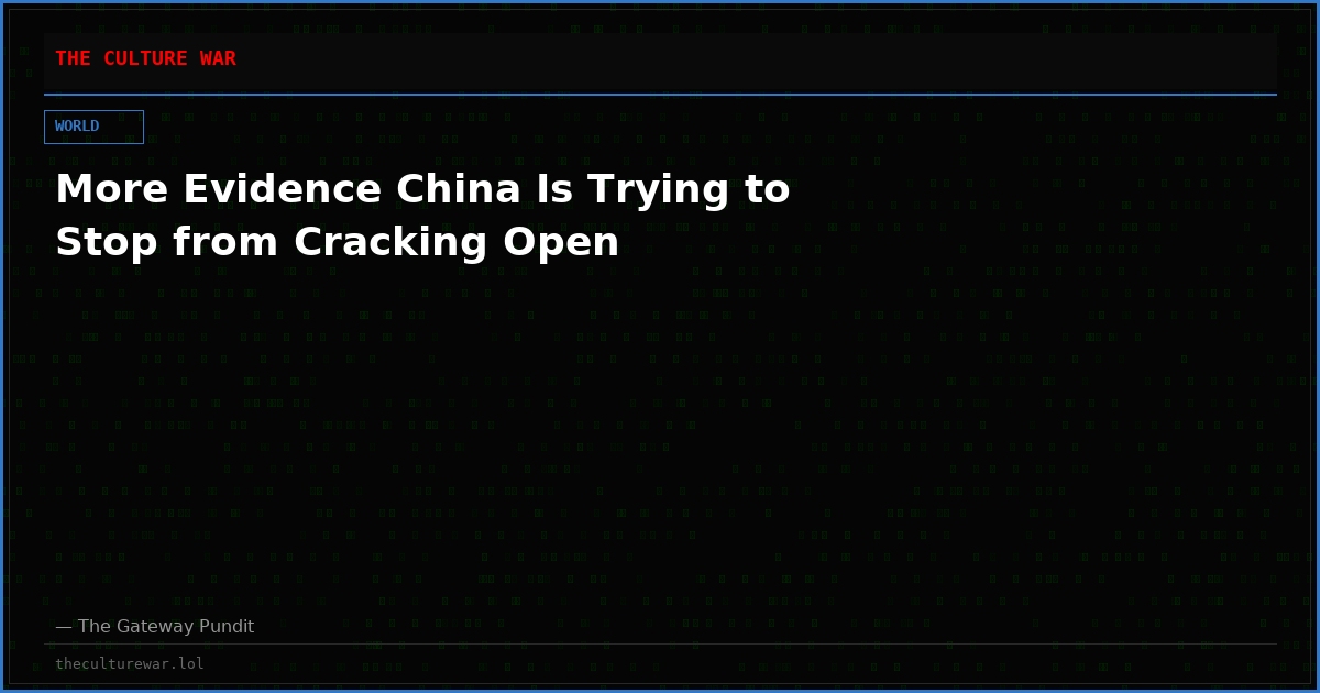 More Evidence China Is Trying to Stop from Cracking Open