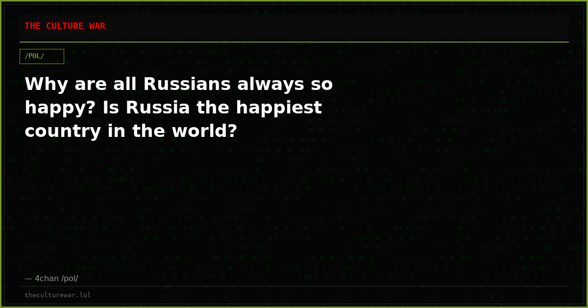 Why are all Russians always so happy? Is Russia the happiest country in the world?