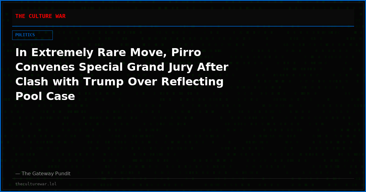 In Extremely Rare Move, Pirro Convenes Special Grand Jury After Clash with Trump Over Reflecting Pool Case