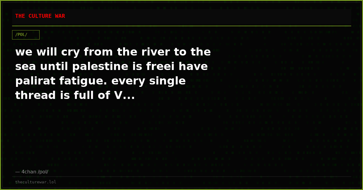 we will cry from the river to the sea until palestine is freei have palirat fatigue. every single thread is full of V...