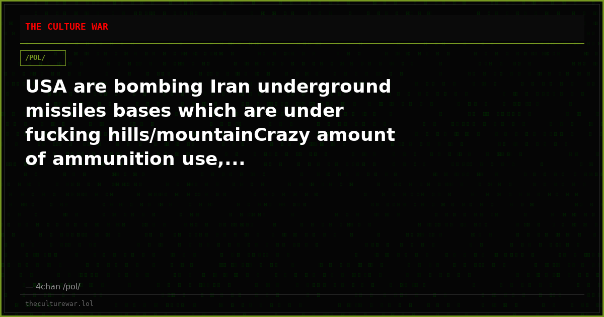 USA are bombing Iran underground missiles bases which are under fucking hills/mountainCrazy amount of ammunition use,...