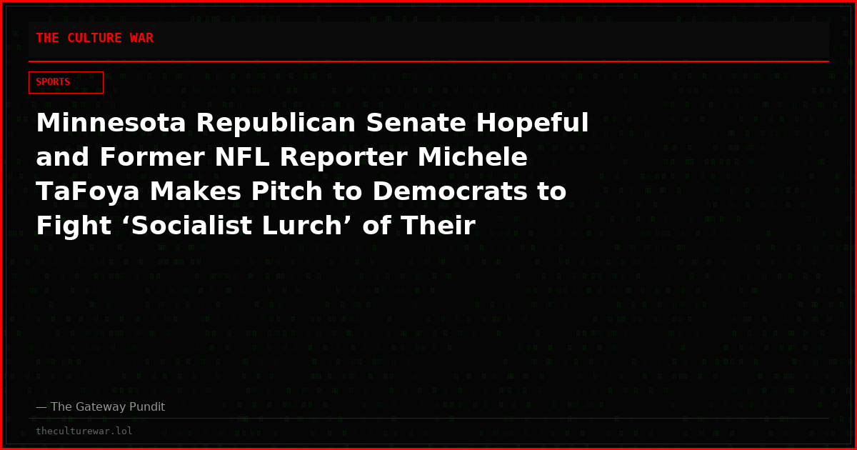 Minnesota Republican Senate Hopeful and Former NFL Reporter Michele TaFoya Makes Pitch to Democrats to Fight ‘Socialist Lurch’ of Their Party