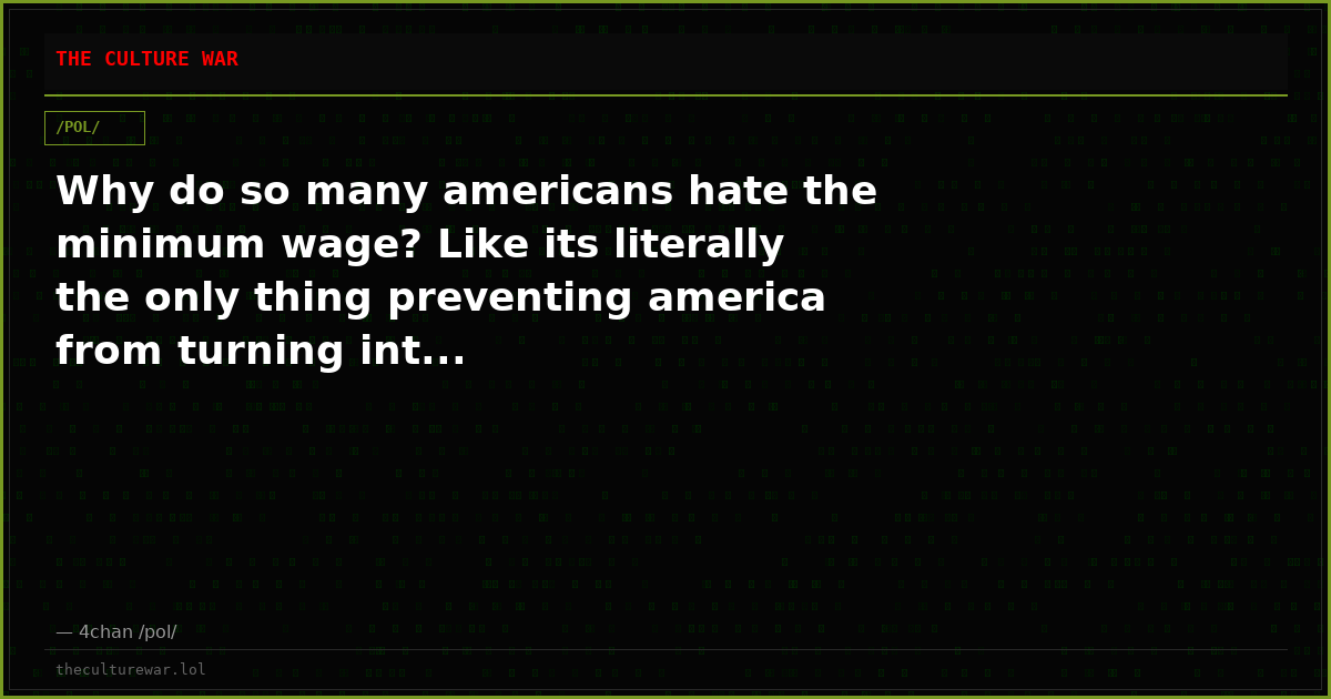 Why do so many americans hate the minimum wage? Like its literally the only thing preventing america from turning int...