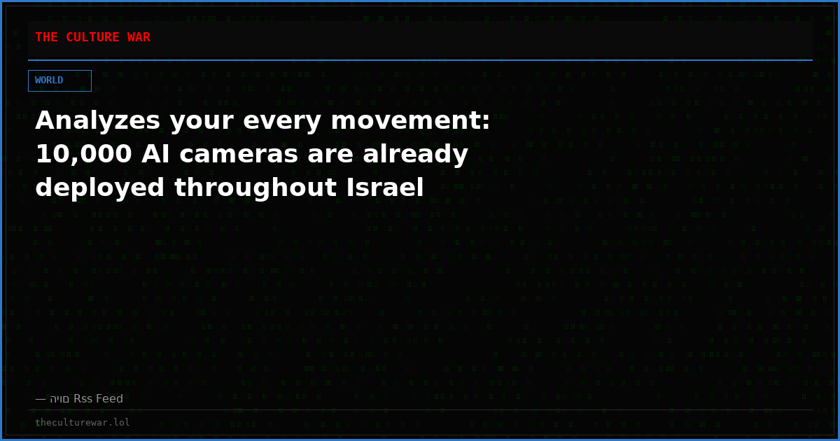Analyzes your every movement: 10,000 AI cameras are already deployed throughout Israel