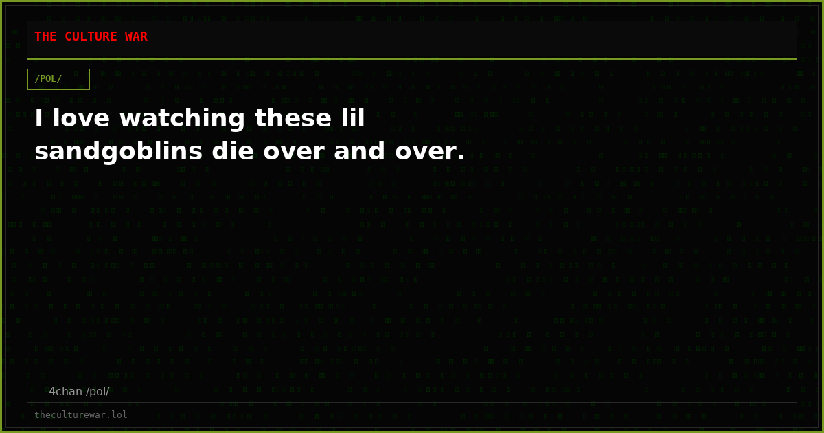 I love watching these lil sandgoblins die over and over.