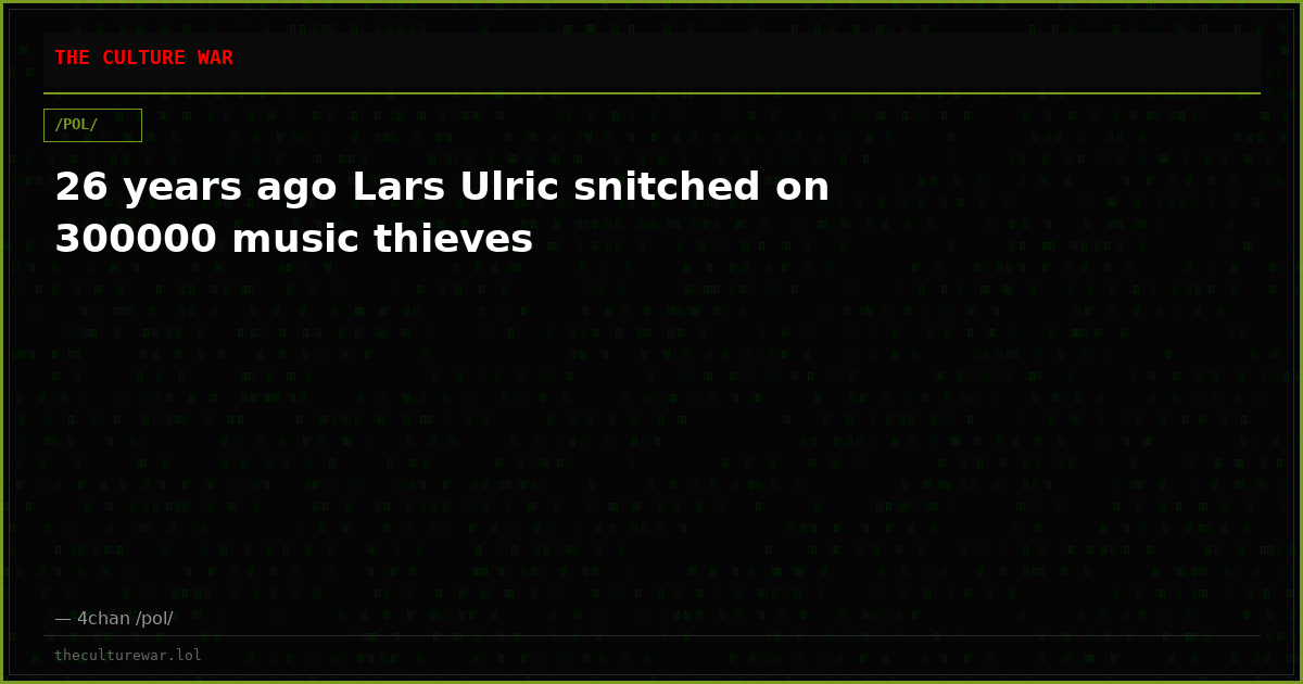 26 years ago Lars Ulric snitched on 300000 music thieves