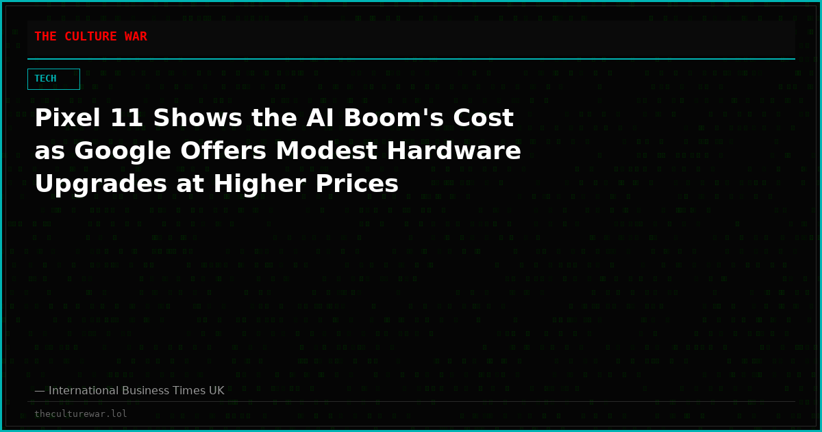 Pixel 11 Shows the AI Boom's Cost as Google Offers Modest Hardware Upgrades at Higher Prices