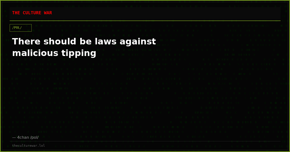 There should be laws against malicious tipping