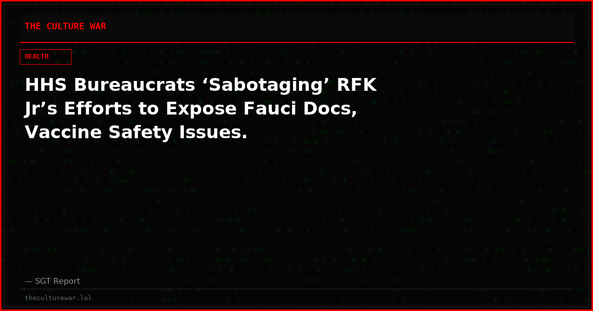 HHS Bureaucrats ‘Sabotaging’ RFK Jr’s Efforts to Expose Fauci Docs, Vaccine Safety Issues.