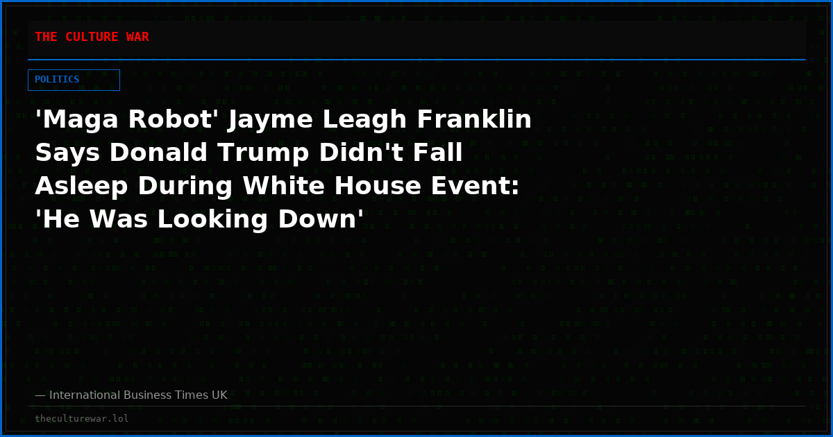 'Maga Robot' Jayme Leagh Franklin Says Donald Trump Didn't Fall Asleep During White House Event: 'He Was Looking Down'