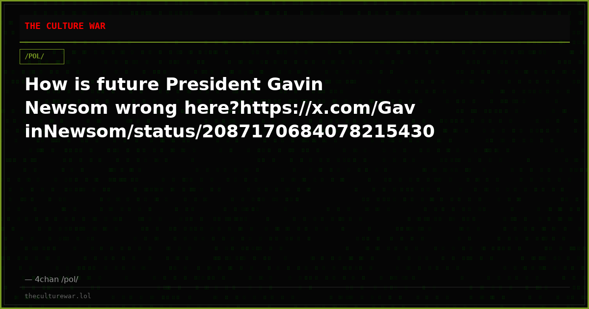 How is future President Gavin Newsom wrong here?https://x.com/GavinNewsom/status/2087170684078215430