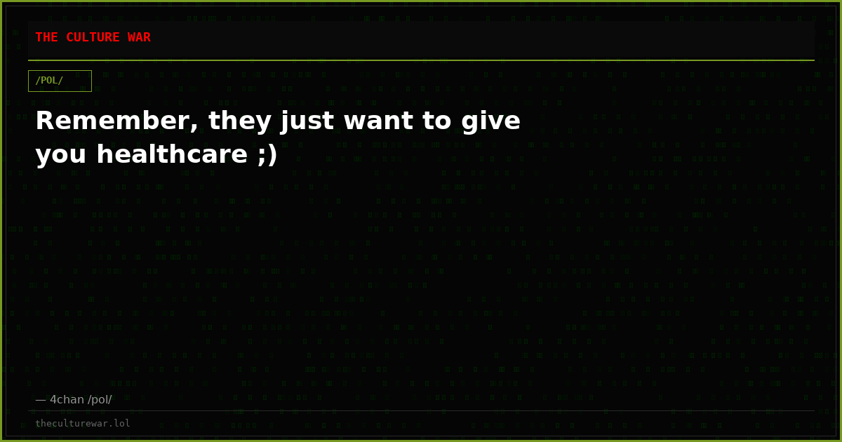 Remember, they just want to give you healthcare ;)