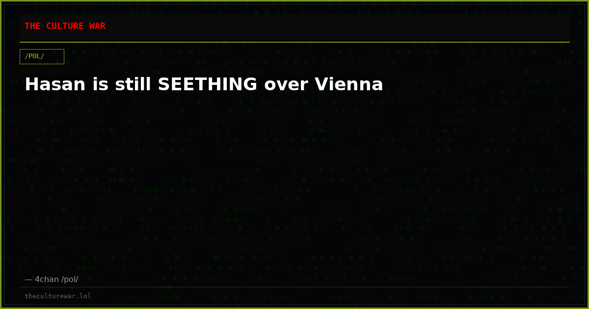 Hasan is still SEETHING over Vienna