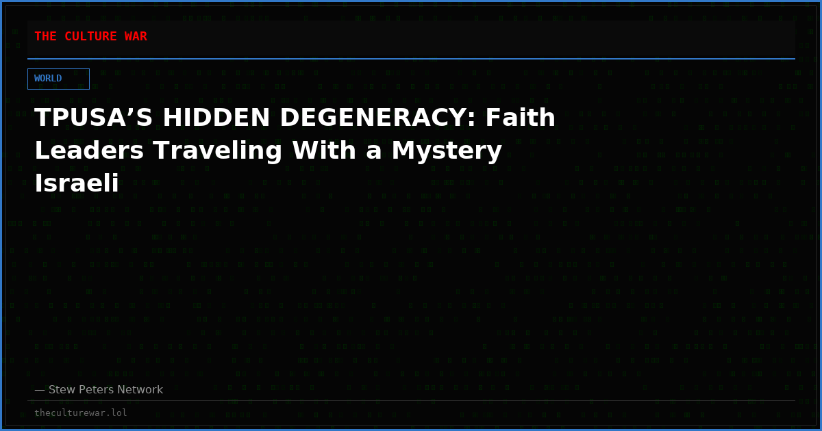 TPUSA’S HIDDEN DEGENERACY: Faith Leaders Traveling With a Mystery Israeli
