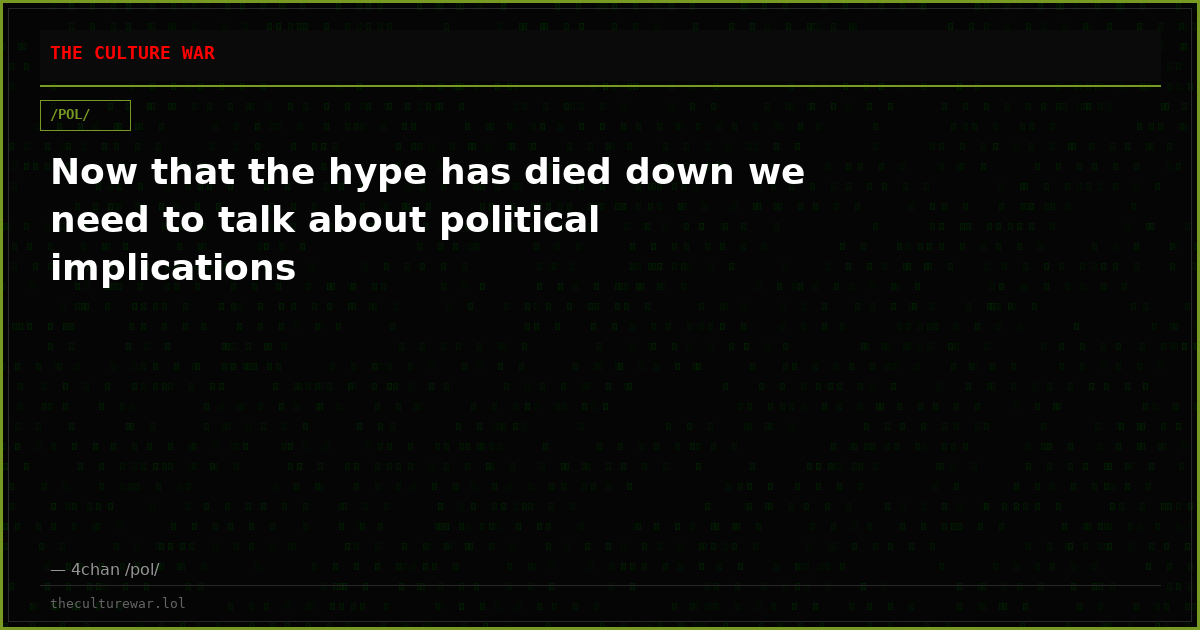 Now that the hype has died down we need to talk about political implications