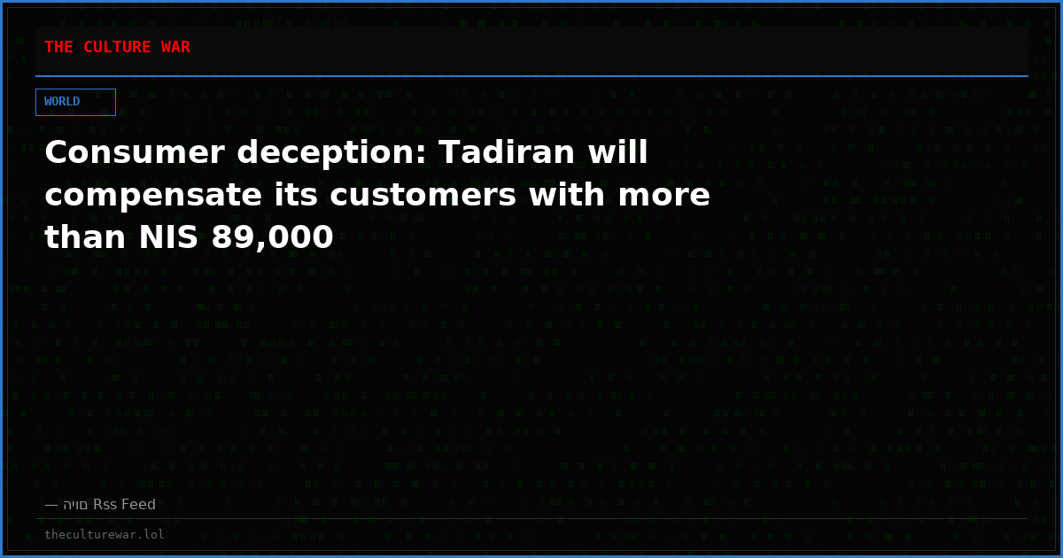 Consumer deception: Tadiran will compensate its customers with more than NIS 89,000