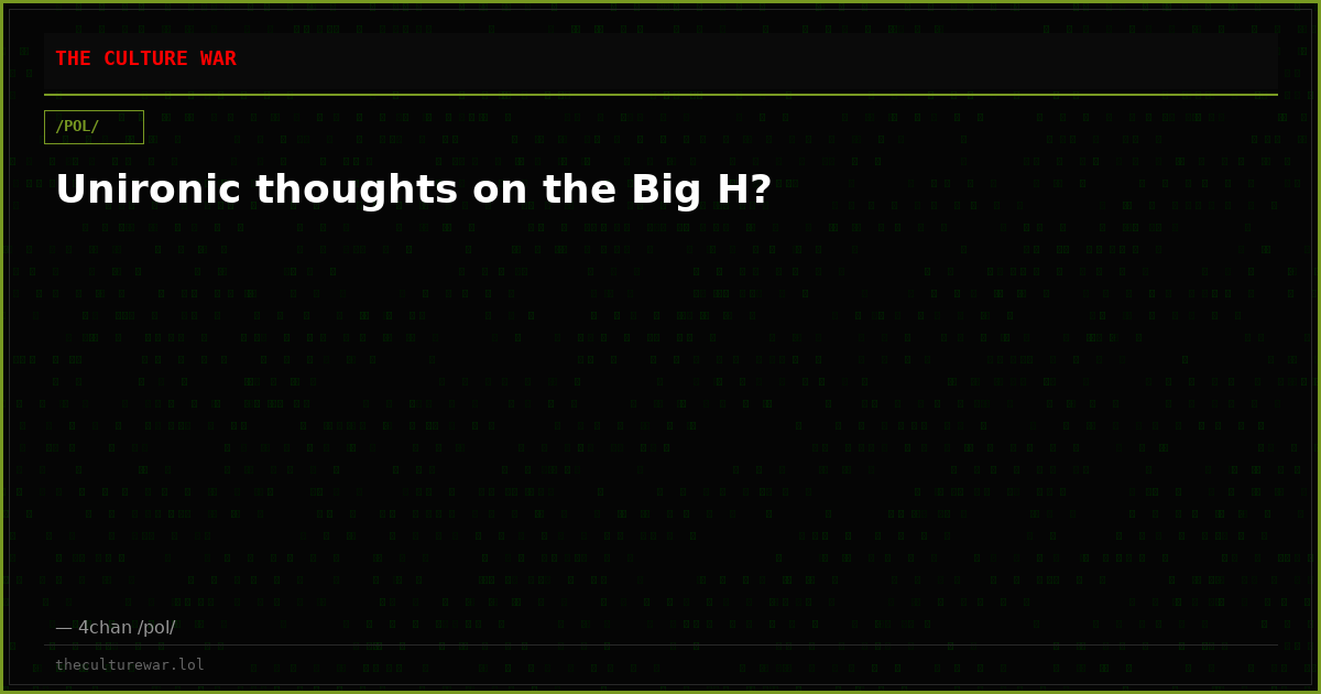 Unironic thoughts on the Big H?