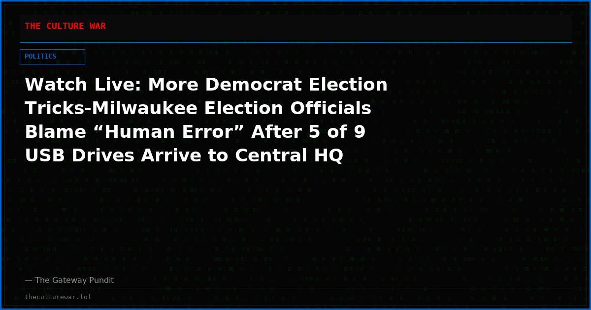 Watch Live: More Democrat Election Tricks-Milwaukee Election Officials Blame “Human Error” After 5 of 9 USB Drives Arrive to Central HQ WITHOUT Election Results and More! The WAR Zone Podcast With Wayne Allyn Root Presented by The Gateway Pundit