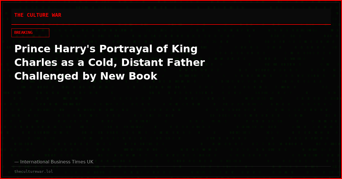 Prince Harry's Portrayal of King Charles as a Cold, Distant Father Challenged by New Book