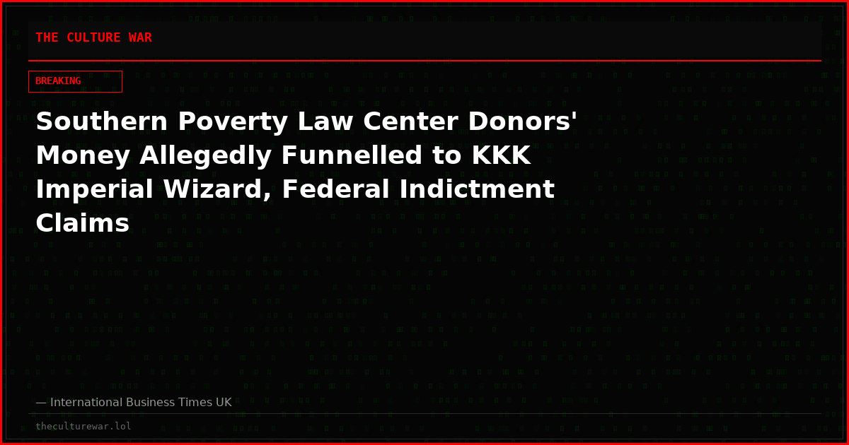Southern Poverty Law Center Donors' Money Allegedly Funnelled to KKK Imperial Wizard, Federal Indictment Claims