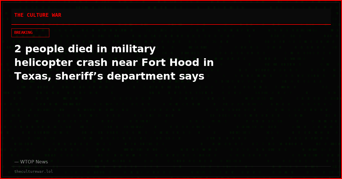 2 people died in military helicopter crash near Fort Hood in Texas, sheriff’s department says