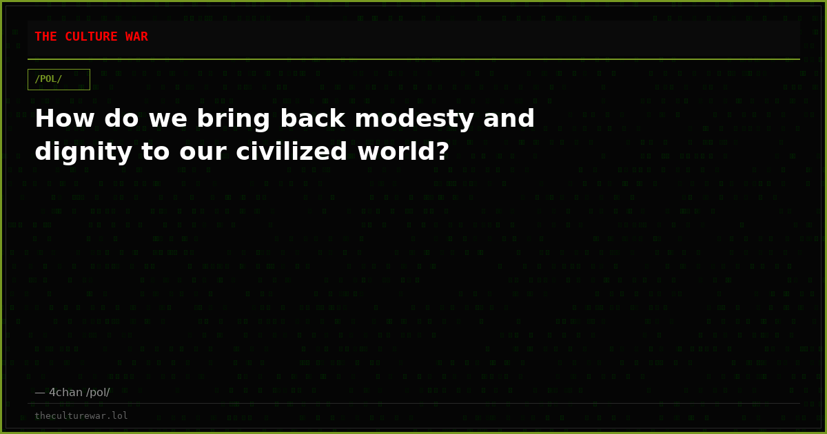 How do we bring back modesty and dignity to our civilized world?
