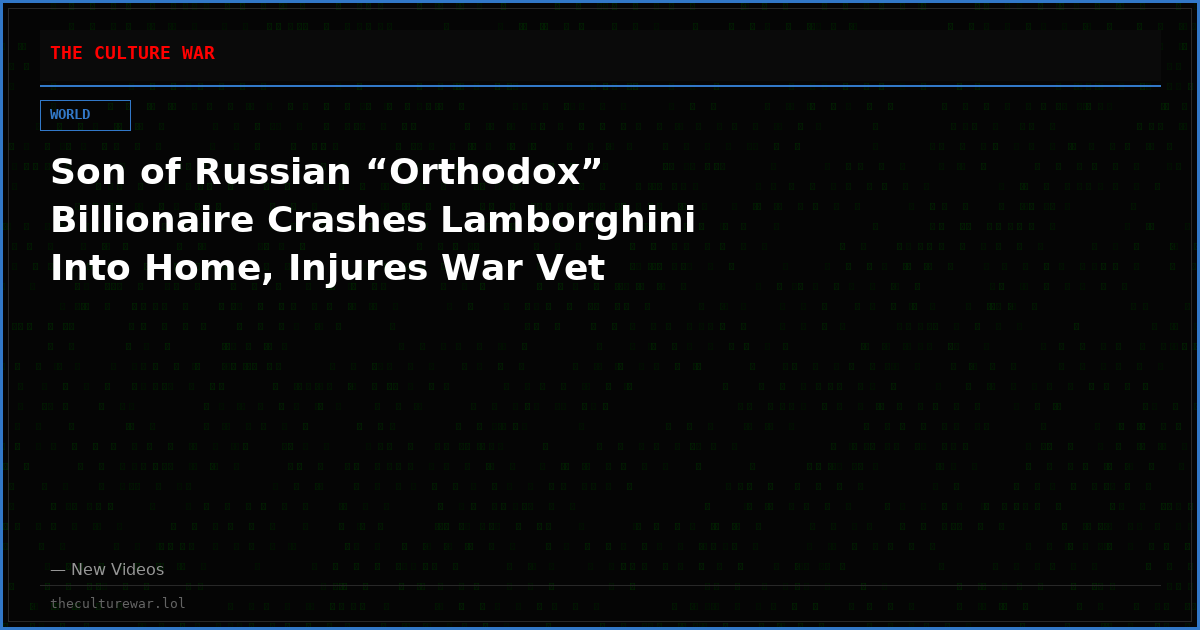Son of Russian “Orthodox” Billionaire Crashes Lamborghini Into Home, Injures War Vet