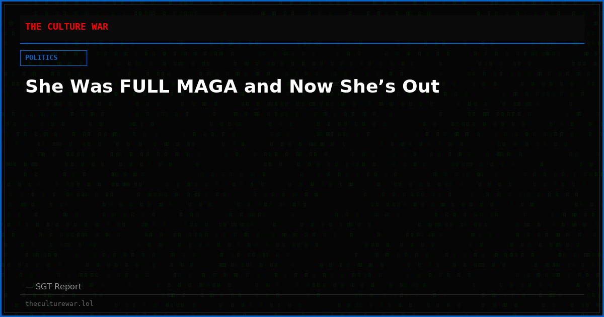 She Was FULL MAGA and Now She’s Out