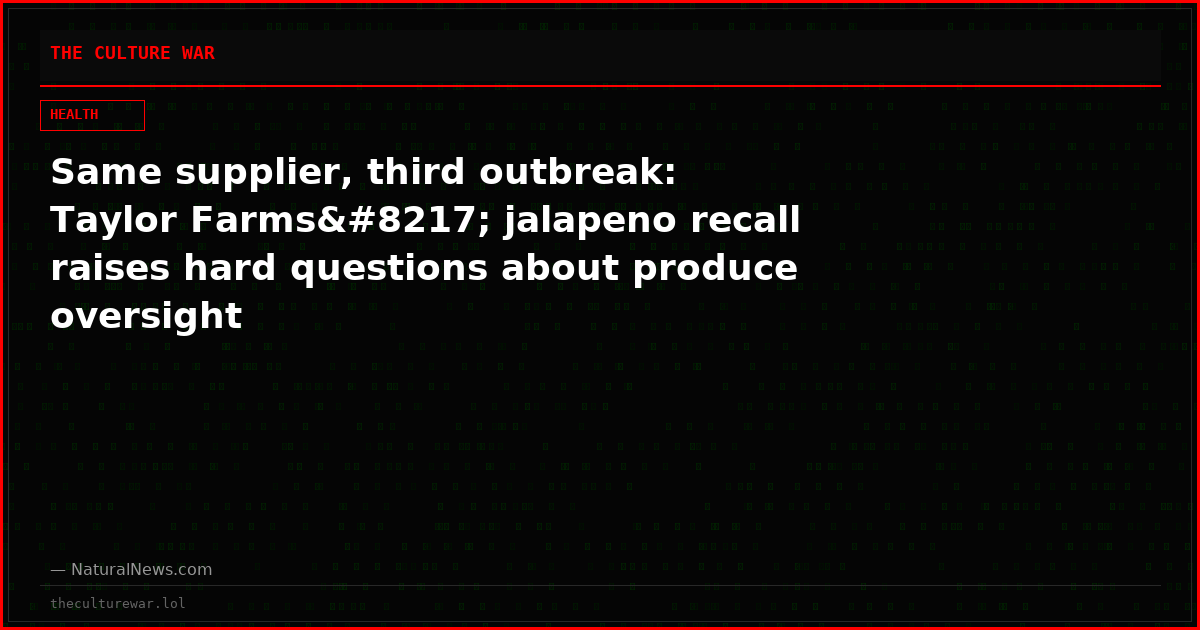 Same supplier, third outbreak: Taylor Farms’ jalapeno recall raises hard questions about produce oversight