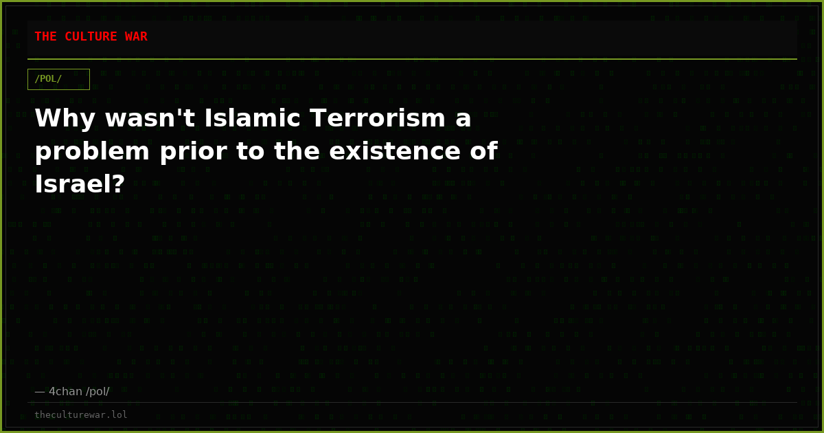 Why wasn't Islamic Terrorism a problem prior to the existence of Israel?