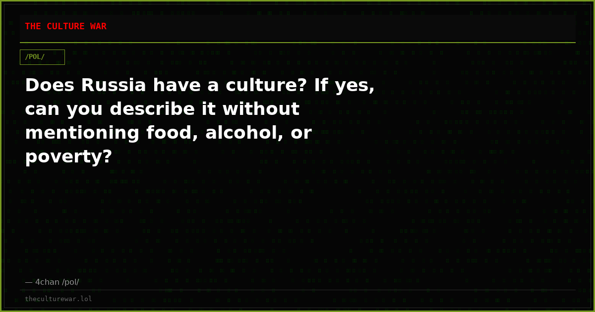 Does Russia have a culture? If yes, can you describe it without mentioning food, alcohol, or poverty?