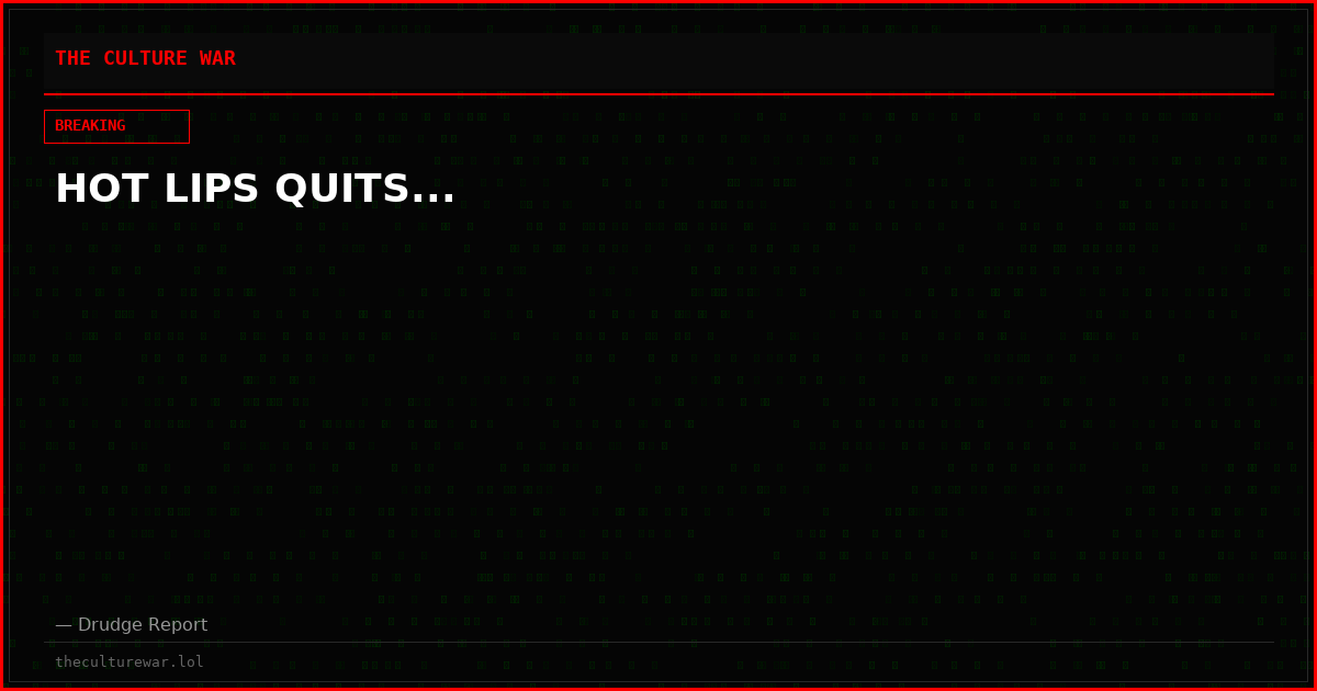 HOT LIPS QUITS...