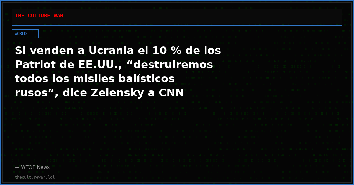 Si venden a Ucrania el 10 % de los Patriot de EE.UU., “destruiremos todos los misiles balísticos rusos”, dice Zelensky a CNN
