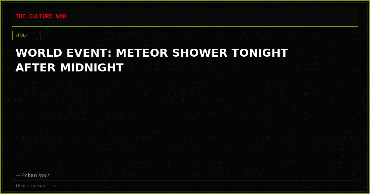 WORLD EVENT: METEOR SHOWER TONIGHT AFTER MIDNIGHT