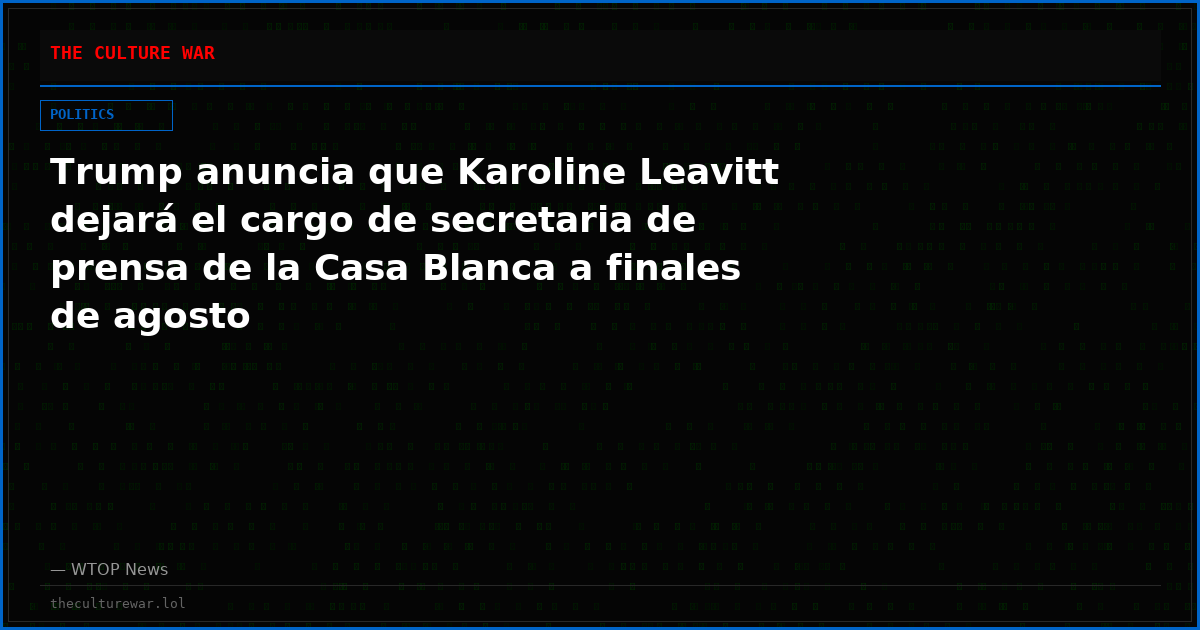 Trump anuncia que Karoline Leavitt dejará el cargo de secretaria de prensa de la Casa Blanca a finales de agosto