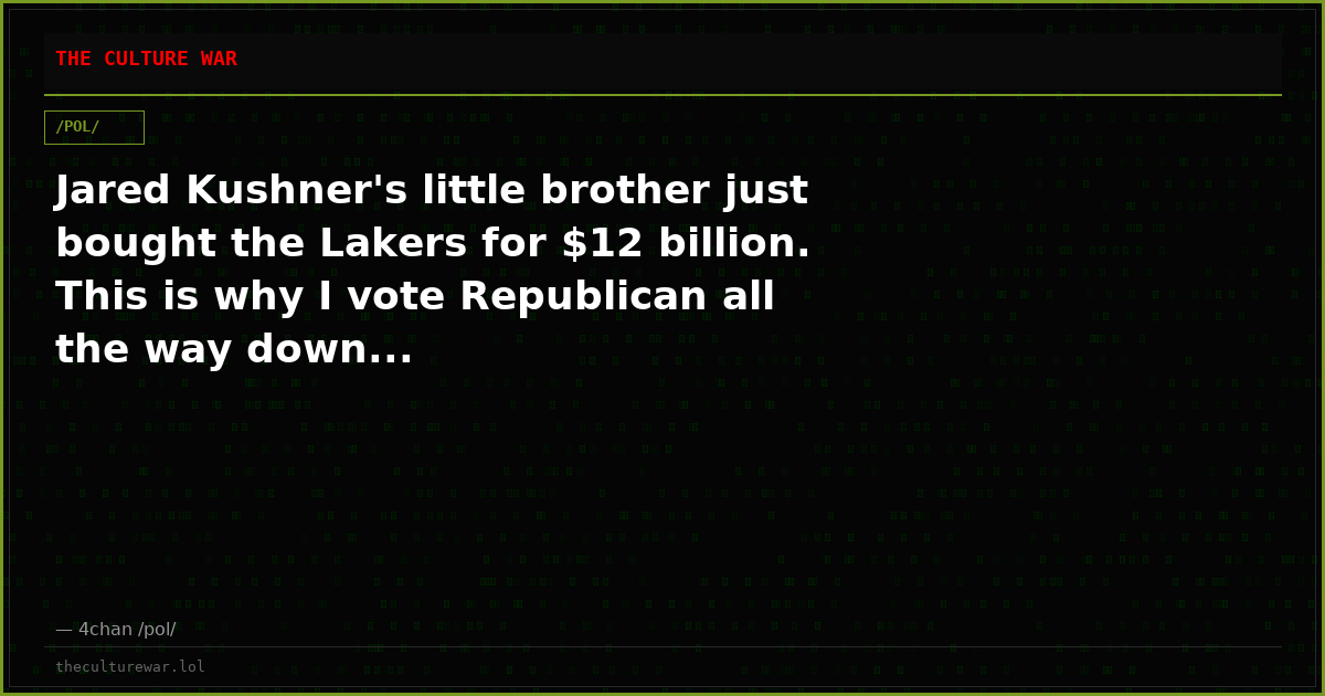 Jared Kushner's little brother just bought the Lakers for $12 billion. This is why I vote Republican all the way down...