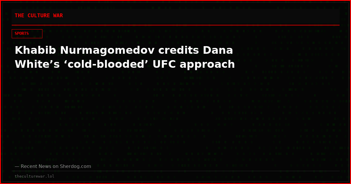Khabib Nurmagomedov credits Dana White’s ‘cold-blooded’ UFC approach