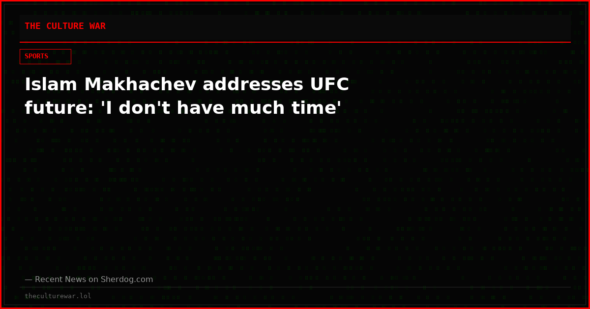 Islam Makhachev addresses UFC future: 'I don't have much time'