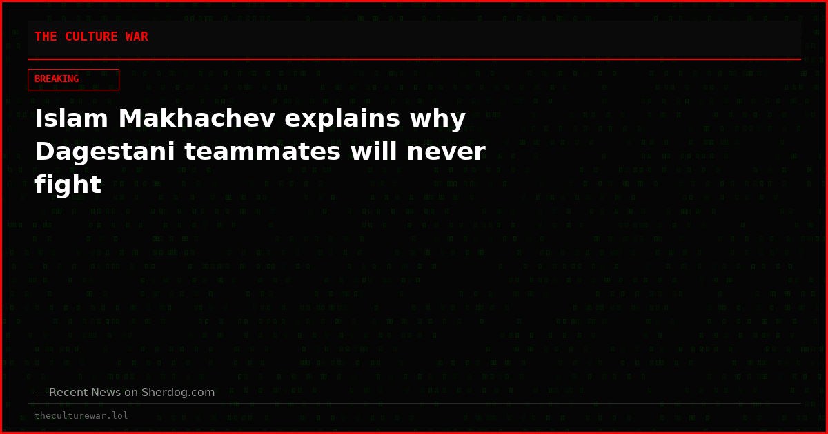 Islam Makhachev explains why Dagestani teammates will never fight