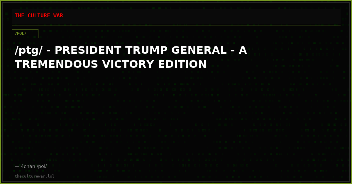 /ptg/ - PRESIDENT TRUMP GENERAL - A TREMENDOUS VICTORY EDITION