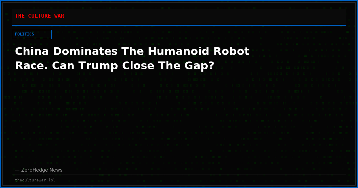 China Dominates The Humanoid Robot Race. Can Trump Close The Gap?