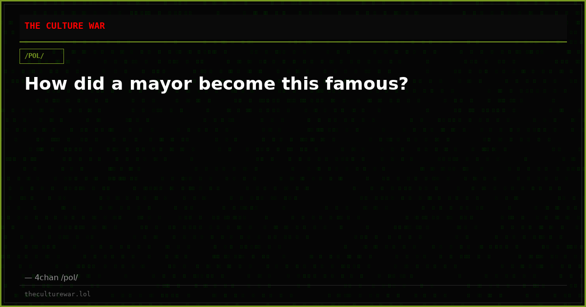 How did a mayor become this famous?