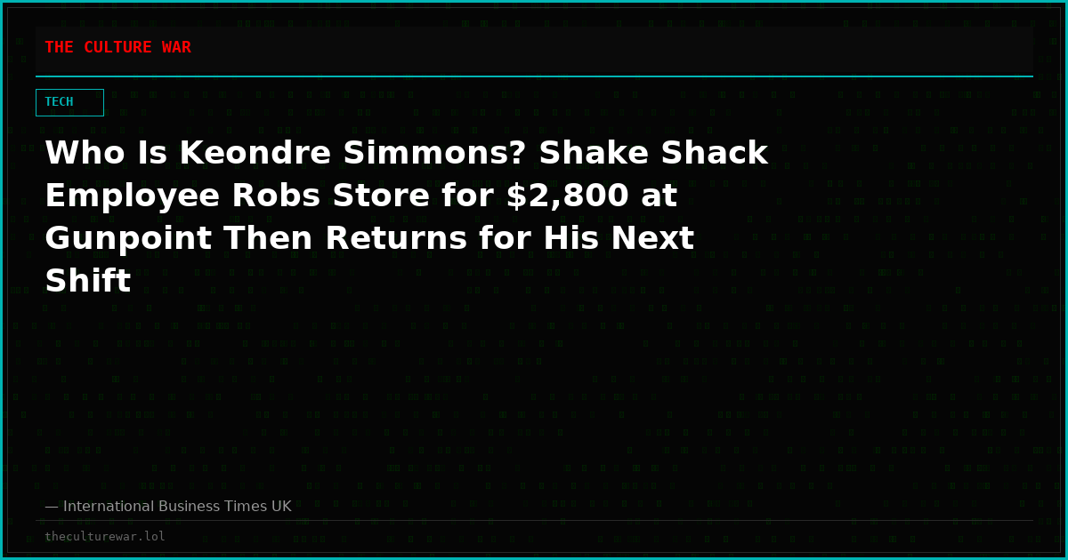 Who Is Keondre Simmons? Shake Shack Employee Robs Store for $2,800 at Gunpoint Then Returns for His Next Shift
